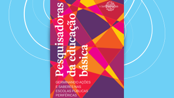 Pesquisadoras da educação básica: germinando ações e saberes nas escolas públicas periféricas