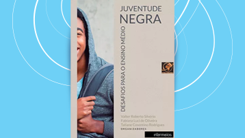 Juventude negra – desafios para o ensino médio