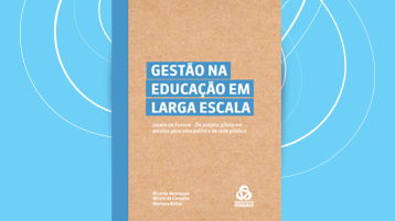 Gestão na Educação em larga escala: Jovem de Futuro - De projeto piloto em escolas para uma política de rede pública