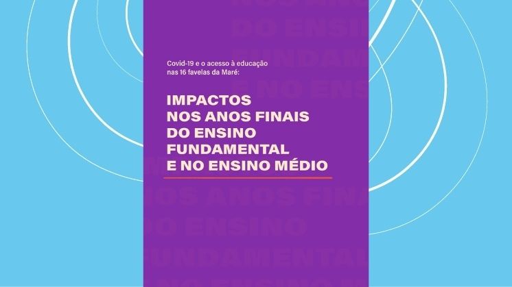 Covid-19 e o acesso à educação nas 16 favelas da Maré